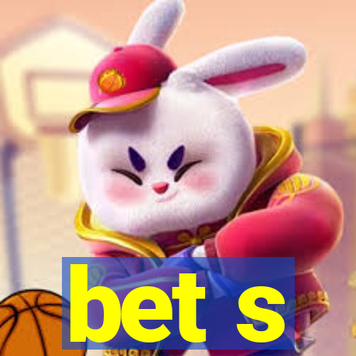 bet s